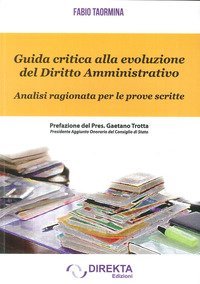 Guida critica alla evoluzione del diritto amministrativo. Analisi ragionata per le prove scritte