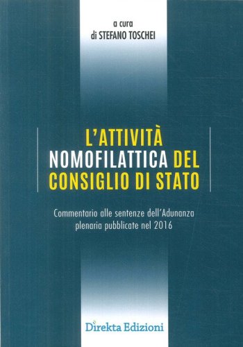 L'attivit&agrave; nomofilattica del Consiglio di Stato. Commentario alle sentenze dell'Adunanza plenaria pubblicate nel 2016