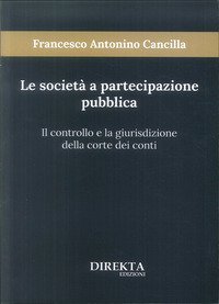 Le societ&agrave; a partecipazione pubblica. Il controllo e la giurisdizione della Corte dei conti