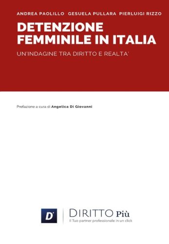 Detenzione femminile in Italia. Un'indagine tra diritto e realt&agrave;