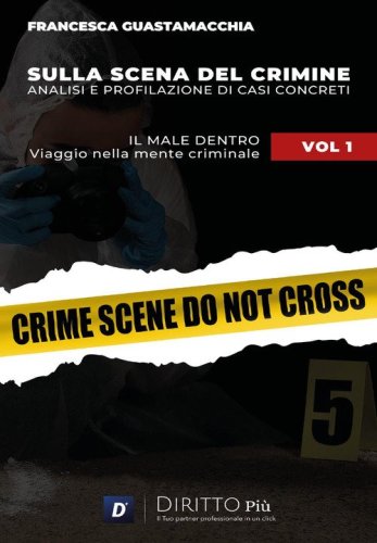 Sulla scena del crimine. Analisi e profilazione di casi concreti