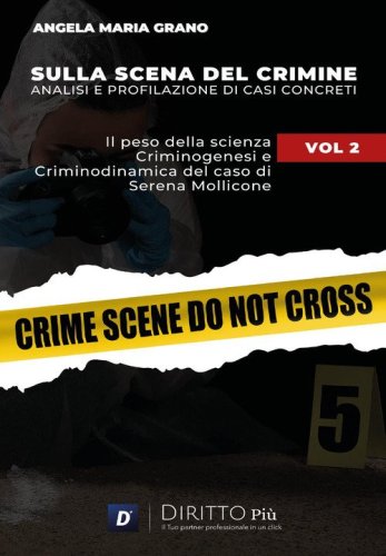 Sulla scena del crimine. Analisi e profilazione di casi concreti