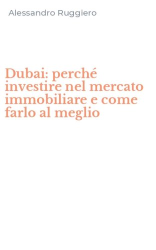 Dubai: perch&eacute; investire nel mercato immobiliare e come farlo al meglio