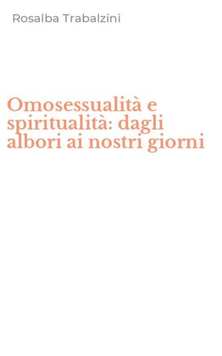 Omosessualit&agrave; e spiritualit&agrave;: dagli albori ai nostri giorni
