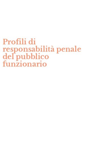Profili di responsabilit&agrave; penale del pubblico funzionario