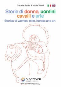 Storie di donne e uomini, cavalli e arte-Stories of women, men, horses and art