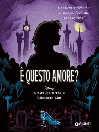 &Egrave; questo amore? E se Cenerentola non avesse mai provato la scarpetta? A twisted tale