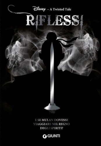 Riflessi. E se Mulan dovesse viaggiare nel Regno degli Spiriti? A twisted tale