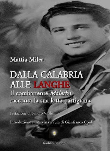 Dalla Calabria alle Langhe. Il combattente Malerba racconta la sua lotta partigiana