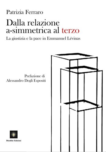 Dalla relazione a-simmetrica al terzo. La giustizia e la pace in Emmanuel L&eacute;vinas