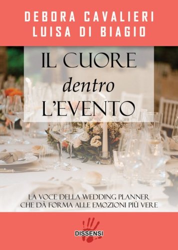 Il cuore dentro l'evento. La voce del wedding planner che da forma alle emozioni pi&ugrave; vere