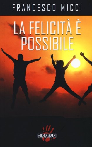La felicit&agrave; &egrave; possibile