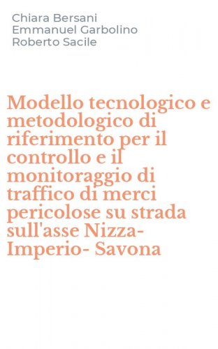 Modello tecnologico e metodologico di riferimento per il controllo e il monitoraggio di traffico di merci pericolose su strada sull'asse Nizza-Imperio-Savona