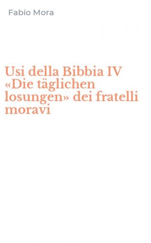 Usi della Bibbia IV &laquo;Die t&auml;glichen losungen&raquo; dei fratelli moravi