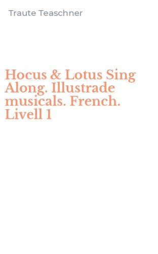 Hocus & Lotus Sing Along. Illustrade musicals. French. Livell 1