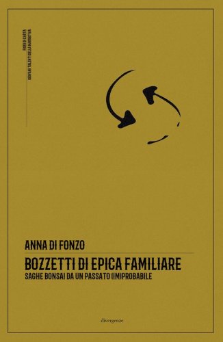Bozzetti di epica familiare. Saghe bonsai da un passato (im)probabile