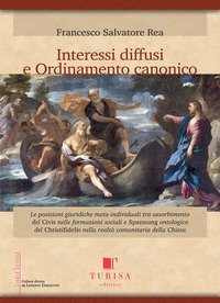 Interessi diffusi e ordinamento canonico. Le posizioni giuridiche meta-individuali tra assorbimento del Civis nelle formazioni sociali e Spannung ontologico del Christifidelis nella realt&agrave; comunitaria della Chiesa
