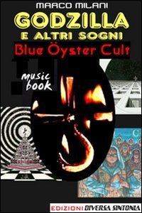 Godzilla e altri sogni. Blue &Ouml;yster cult