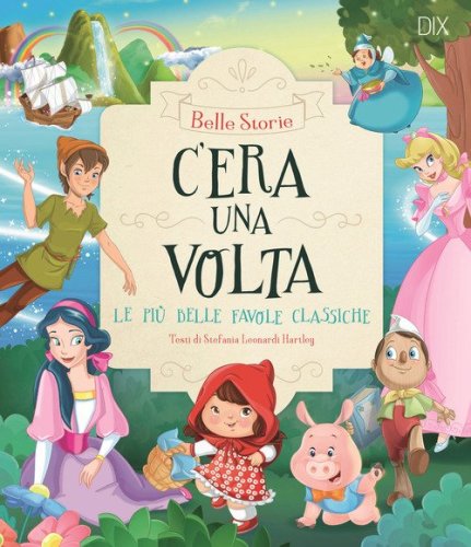 C'era una volta. Le pi&ugrave; belle favole classiche