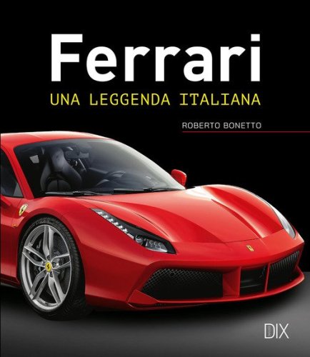 Ferrari. Una leggenda italiana