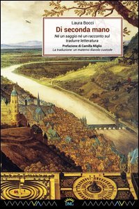 Di seconda mano. N&eacute; un saggio, n&eacute; un racconto sul tradurre letteratura