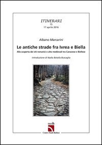 Le antiche strade fra Ivrea e Biella. Alla scoperta dei siti romanici e alto medievali tra canavese e biellese