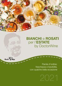 Bianchi e rosati per l'estate. Parola d'ordine: freschezza e bevibilit&agrave;, con qualche bella eccezione