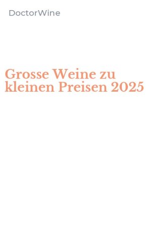 Grosse Weine zu kleinen Preisen 2025