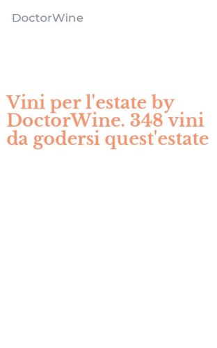 Vini per l'estate by DoctorWine. 348 vini da godersi quest'estate