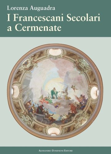 I francescani secolari a Cermenate. Nel 115&deg; anniversario dell'erezione canonica dell'Ordine Francescano Secolare di Cermenate