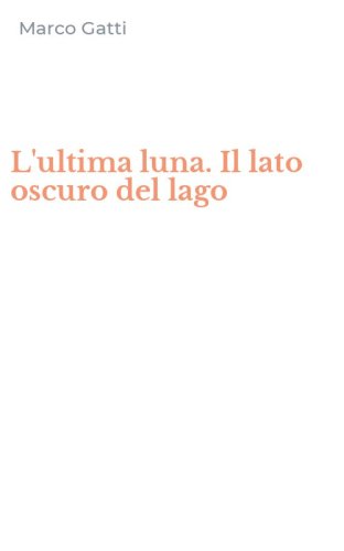 L'ultima luna. Il lato oscuro del lago