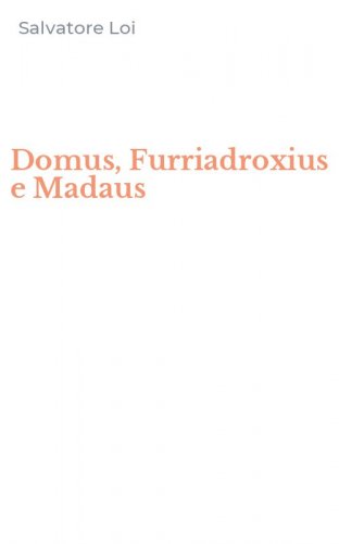 Domus, Furriadroxius e Madaus