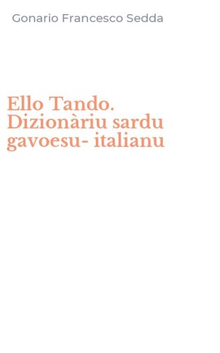 Ello Tando. Dizion&agrave;riu sardu gavoesu-italianu