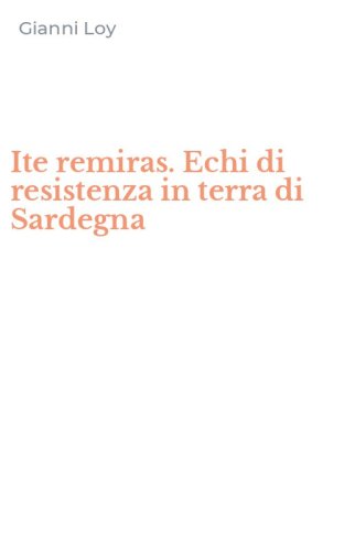 Ite remiras. Echi di resistenza in terra di Sardegna