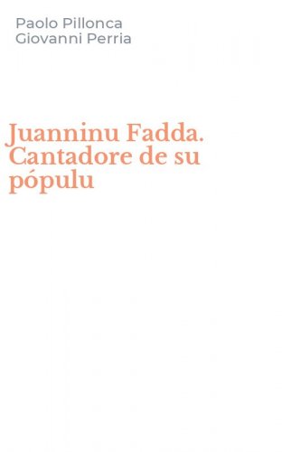 Juanninu Fadda. Cantadore de su p&oacute;pulu