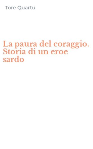 La paura del coraggio. Storia di un eroe sardo