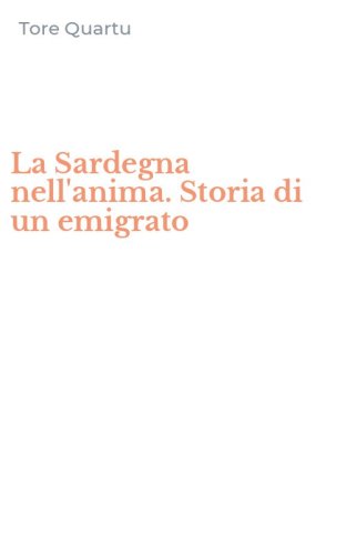 La Sardegna nell'anima. Storia di un emigrato