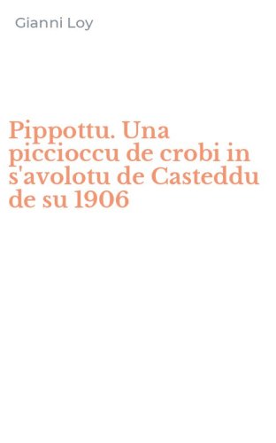 Pippottu. Una piccioccu de crobi in s'avolotu de Casteddu de su 1906