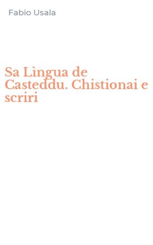 Sa L&igrave;ngua de Casteddu. Chistionai e scriri