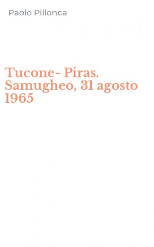 Tucone-Piras. Samugheo, 31 agosto 1965