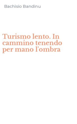 Turismo lento. In cammino tenendo per mano l'ombra