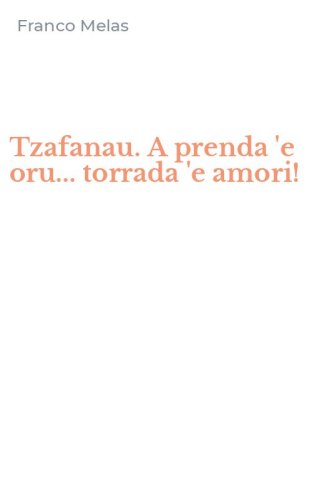 Tzafanau. A prenda 'e oru... torrada 'e amori!