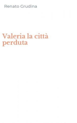 Valeria la citt&agrave; perduta