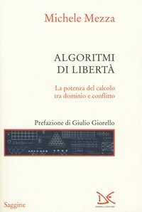 Algoritmi di libert&agrave;. La potenza del calcolo tra dominio e conflitto