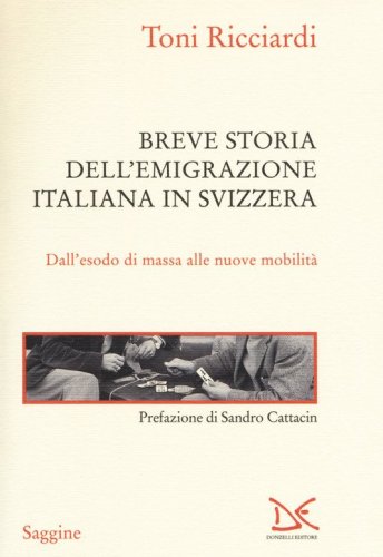 Breve storia dell'emigrazione italiana in Svizzera. Dall'esodo di massa alle nuove mobilit&agrave;