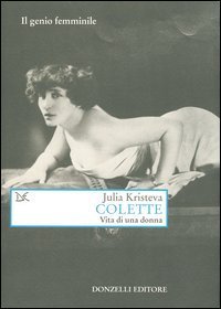 Colette. Vita di una donna