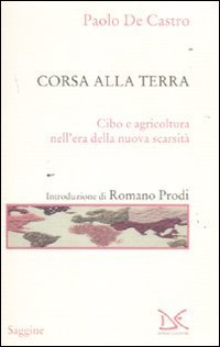 Corsa alla terra. Cibo e agricoltura nell'era della nuova scarsit&agrave;