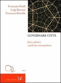 Governare citt&agrave;. Beni collettivi e politiche metropolitane
