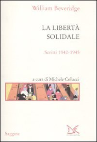 La libert&agrave; solidale. Scritti 1942-1945