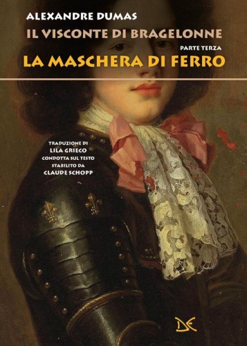 La maschera di ferro. Il visconte di Bragelonne